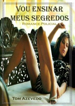 Vou Ensinar Meus Segredos (eBook, PDF) - Azevedo, Tom Vou Ensinar Meus Segredos (eBook, PDF) - Azevedo, Tom