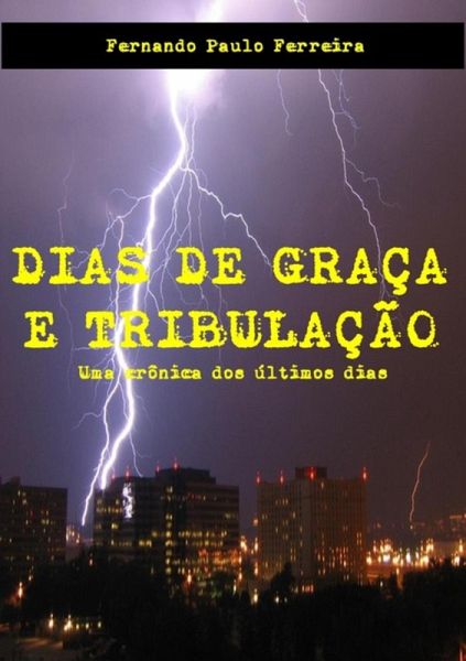 Dias De Graça E Tribulação (eBook, PDF) Dias De Graça E Tribulação (eBook, PDF)
