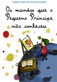 Os Mundos Que O Pequeno Príncipe Não Conheceu (eBook, PDF)