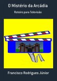 O Mistério Da Arcádia (eBook, PDF) O Mistério Da Arcádia (eBook, PDF)