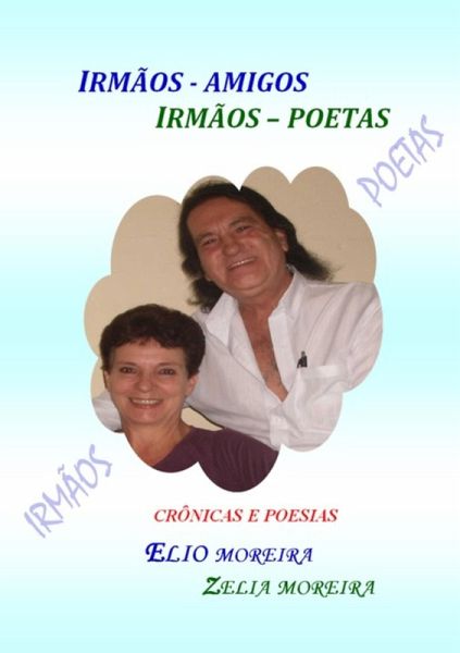 Irmãos Amigos - Irmãos Poetas (eBook, PDF) Irmãos Amigos - Irmãos Poetas (eBook, PDF)