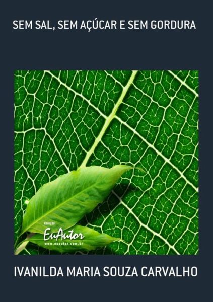 Sem Sal, Sem Açúcar E Sem Gordura (eBook, PDF) Sem Sal, Sem Açúcar E Sem Gordura (eBook, PDF)