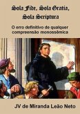 Sola Fide, Sola Gratia E Sola Scriptura (eBook, PDF)