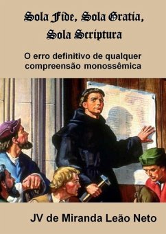 Cover Sola Fide, Sola Gratia E Sola Scriptura (eBook, PDF)