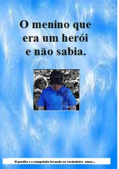 Cover O Menino Que Era Herói E Não Sabia (eBook, PDF)