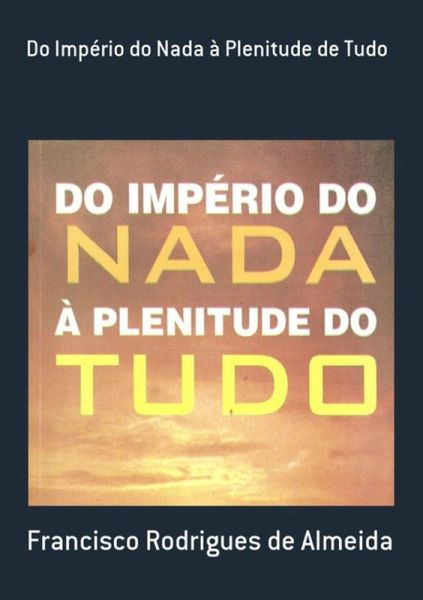 Do Império Do Nada À Plenitude De Tudo (eBook, PDF) Do Império Do Nada À Plenitude De Tudo (eBook, PDF)