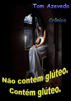 Não Contém Glúteo. Contém Glúteo. (eBook, PDF) - Azevedo, Tom