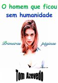 O Homem Que Ficou Sem Humanidade (eBook, PDF) O Homem Que Ficou Sem Humanidade (eBook, PDF)