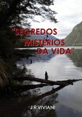 Segredos E Mistérios Da Vida... (eBook, PDF)