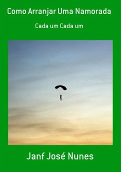 Como Arranjar Uma Namorada (eBook, PDF) - Nunes, Janf José