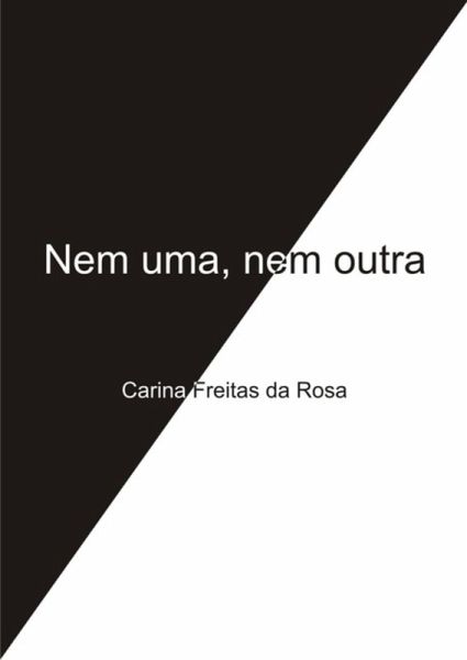 Nem Uma, Nem Outra (eBook, PDF) Nem Uma, Nem Outra (eBook, PDF)