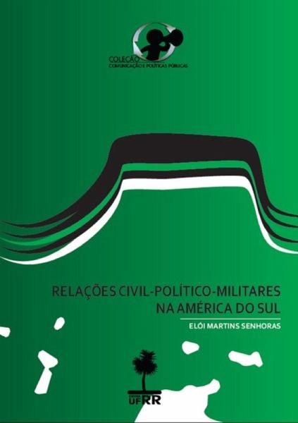 Relações Civil-político-militares Na América Do Sul (eBook, PDF)