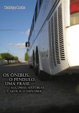 Os Ônibus, O Pêndulo, Uma Frase, Algumas Histórias E, Quiçá, O Diploma (livro-reportagem) (eBook, PDF)