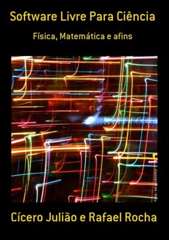 Software Livre Para Ciência (eBook, PDF) - E Rocha, Cícero Julião Rafael Software Livre Para Ciência (eBook, PDF) - E Rocha, Cícero Julião Rafael