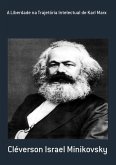 A Liberdade Na Trajetória Intelectual De Karl Marx (eBook, PDF) A Liberdade Na Trajetória Intelectual De Karl Marx (eBook, PDF)