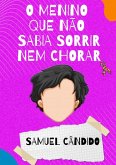 O Menino Que Não Sabia Sorrir Nem Chorar (eBook, PDF)