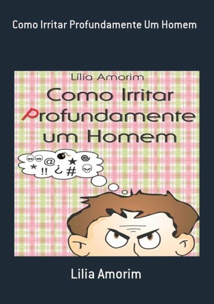 Como Irritar Profundamente Um Homem (eBook, PDF) Como Irritar Profundamente Um Homem (eBook, PDF)