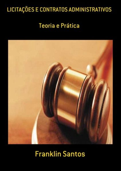 Licitações E Contratos Administrativos (eBook, PDF) Licitações E Contratos Administrativos (eBook, PDF)