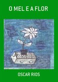 O Mel E A Flor (eBook, PDF)