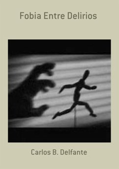 Fobia Entre Delirios (eBook, PDF) - Delfante, Carlos B.