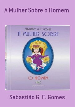 A Mulher Sobre O Homem (eBook, PDF) - Gomes, Sebastião G. F.