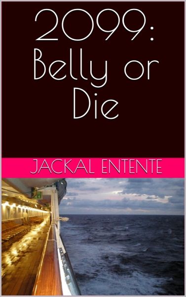 2099: Belly or Die (Short Stories, #16) (eBook, ePUB) 2099: Belly or Die (Short Stories, #16) (eBook, ePUB)