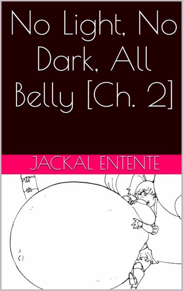 No Light, No Dark, All Belly [Ch. 2] (eBook, ePUB)