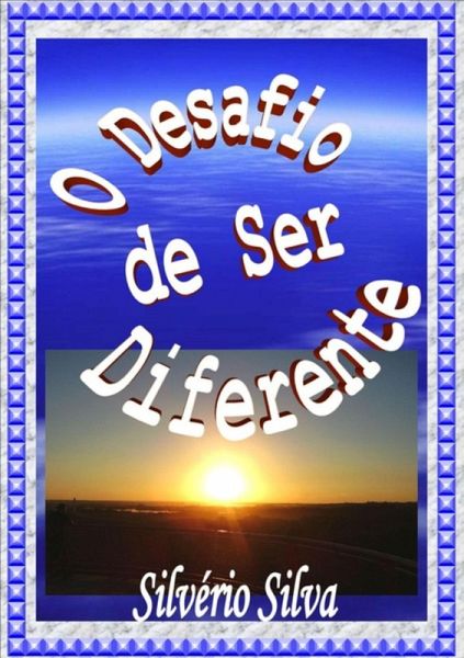 O Desafio De Ser Diferente (eBook, PDF)