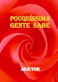 Pouquíssima Gente Sabe (eBook, PDF)