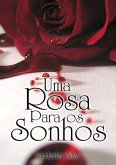 Uma Rosa Para Os Sonhos (eBook, PDF)