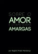 Sobre O Amor... E Outras Coisas Amargas... - Bild 1