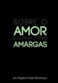 Sobre O Amor... E Outras Coisas Amargas (eBook, PDF)