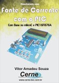 Construindo Uma Fonte De Corrente Com O Pic (eBook, PDF) Construindo Uma Fonte De Corrente Com O Pic (eBook, PDF)