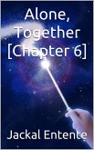 Alone, Together [Chapter 6] (eBook, ePUB)