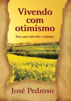 Vivendo Com Otimismo (eBook, PDF) - Pedroso, José