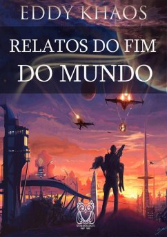 Relatos Do Fim Do Mundo (eBook, ePUB) - Khaos, Eddy