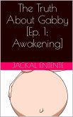 The Truth About Gabby [Episode 1: Awakening] (eBook, ePUB)