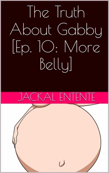 The Truth About Gabby [Episode 10: More Belly] (eBook, ePUB)