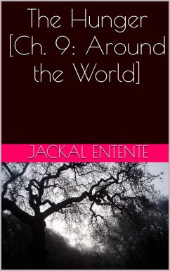 The Hunger [Ch. 9: Around the World] (eBook, ePUB) - Entente, Jackal