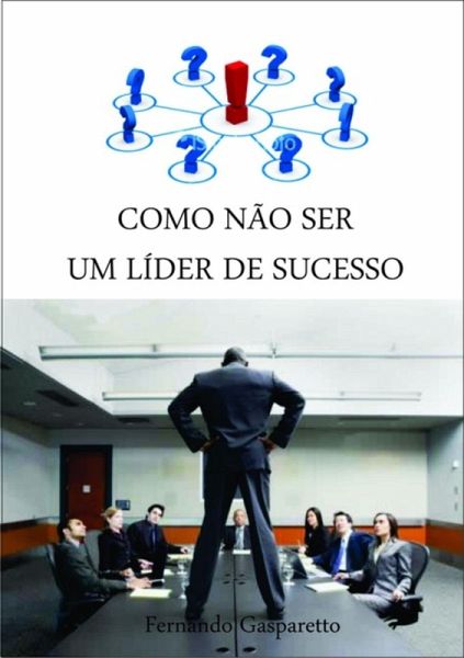 Como Não Ser Um Líder De Sucesso (eBook, PDF) Como Não Ser Um Líder De Sucesso (eBook, PDF)