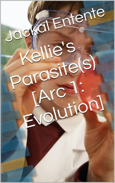 Kellie's Parasite(s) [Arc 1: Evolution] (eBook, ePUB)