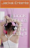 Drink of Life: Liz Vega [Day 1] (eBook, ePUB)