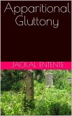 Apparitional Gluttony (Short Stories, #10) (eBook, ePUB) Apparitional Gluttony (Short Stories, #10) (eBook, ePUB)