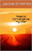 Road to Convergence: My Wish (Wish Pentalogy, #5) (eBook, ePUB) Road to Convergence: My Wish (Wish Pentalogy, #5) (eBook, ePUB)