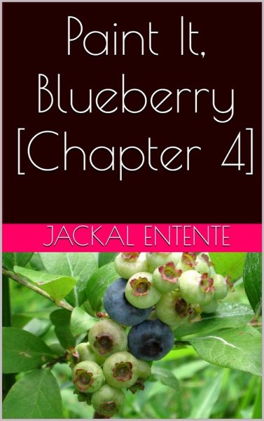 Paint It, Blueberry [Chapter 4] (eBook, ePUB)