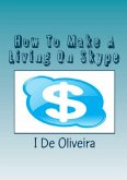 How To Make A Living On Skype (eBook, PDF)
