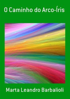O Caminho Do Arco-íris (eBook, PDF) - Barbalioli, Marta Leandro