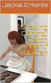 Craving Control: Catch Her If You Can (Craving Control Saga, #2) (eBook, ePUB) Craving Control: Catch Her If You Can (Craving Control Saga, #2) (eBook, ePUB)