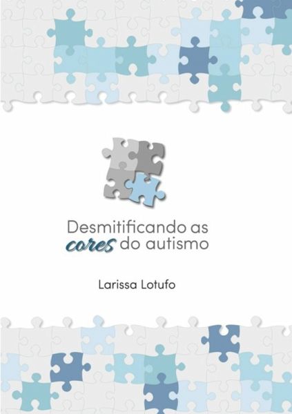 Desmitificando As Cores Do Autismo (eBook, PDF) Desmitificando As Cores Do Autismo (eBook, PDF)