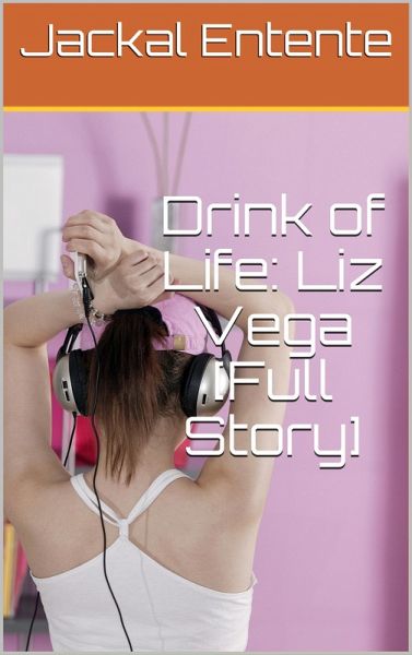 Drink of Life: Liz Vega [Full Story] (eBook, ePUB)